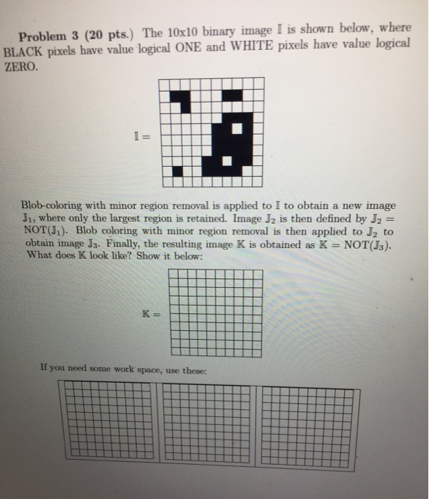 Solved Problem 3 (20 pts.) The 10x10 binary image I is shown | Chegg.com