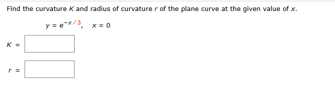 Solved Find the curvature K ﻿and radius of ﻿curvature r of | Chegg.com