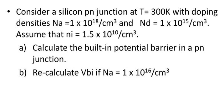 Solved • Consider a silicon pn junction at T= 300K with | Chegg.com