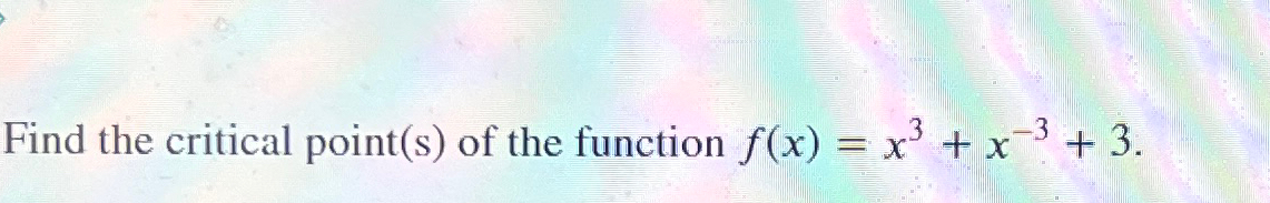 Solved Find the critical point(s) ﻿of the function | Chegg.com