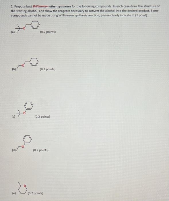 2. Propose best Williamson ether syntheses for the following compounds. In each case draw the structure of the starting alcoh