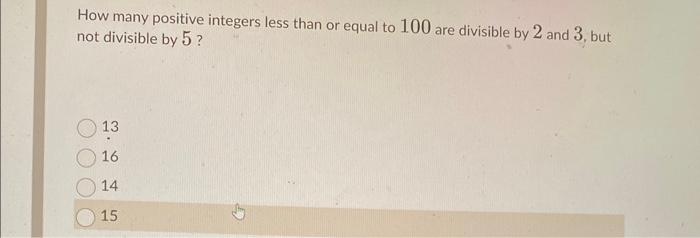 Solved How many positive integers less than or equal to 100 | Chegg.com