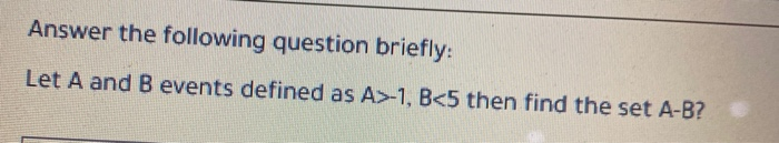 Solved Answer The Following Question Briefly: Let A And B | Chegg.com