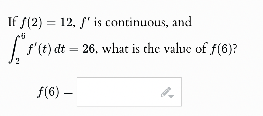 Solved If f(2)=12,f' ﻿is continuous, and∫26f'(t)dt=26, ﻿what | Chegg.com