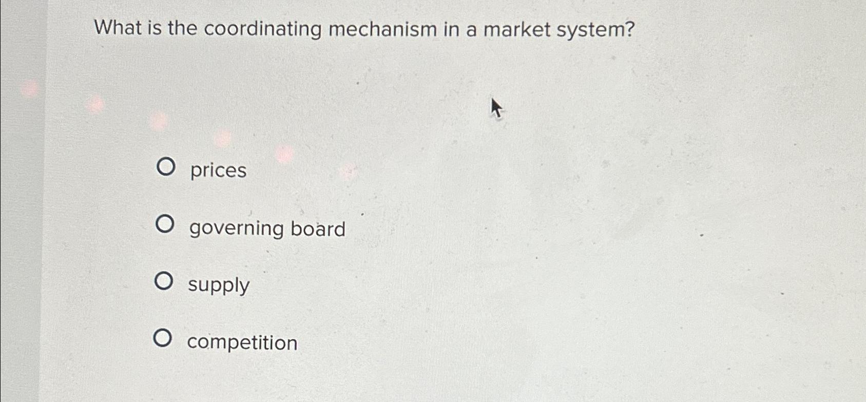 Solved What is the coordinating mechanism in a market | Chegg.com