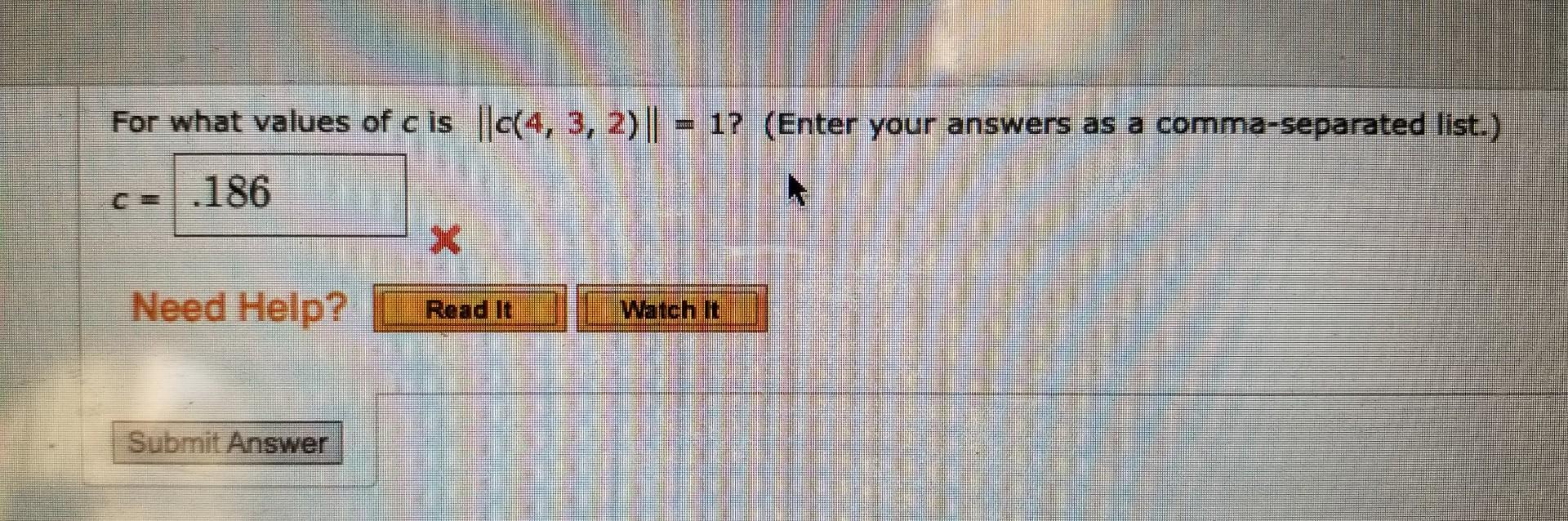 Solved For what values of c is ||c(4,3,2)||=1? Enter your | Chegg.com