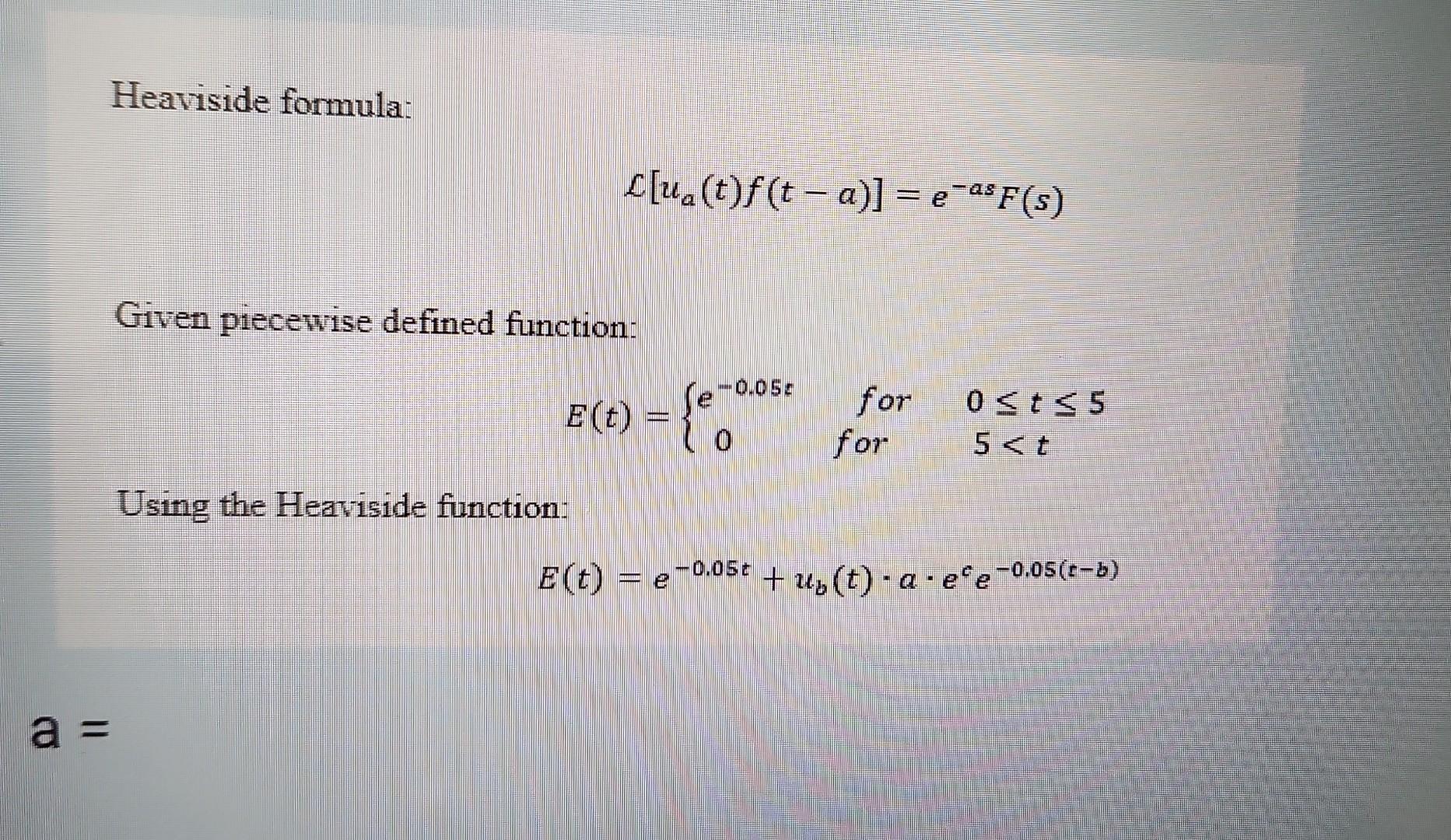 Solved Heaviside formula: L[ua(t)f(t−a)]=e−asF(s) Given | Chegg.com