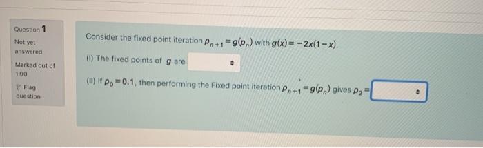 Solved Question 1 Consider the fixed point iteration | Chegg.com