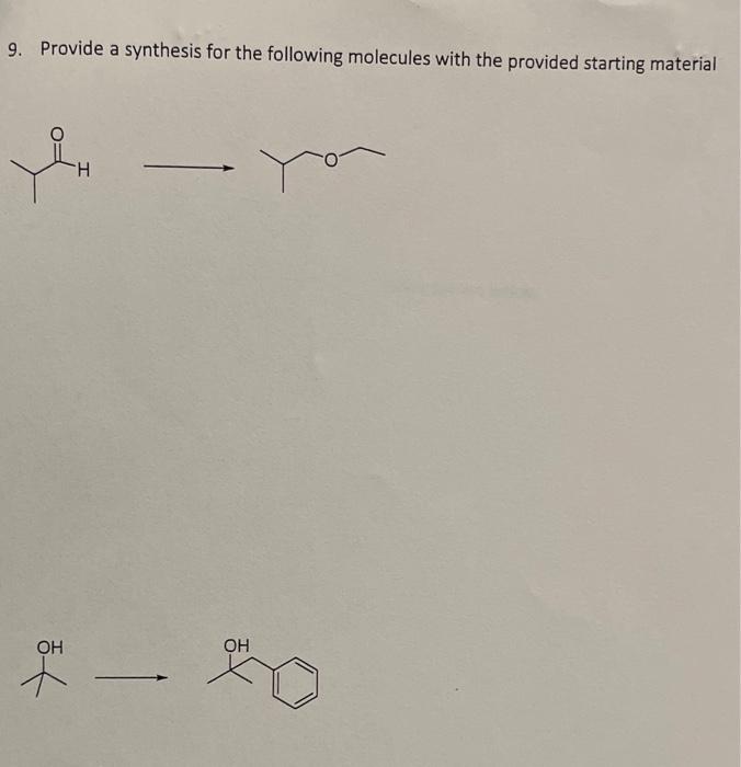 Solved 9. Provide A Synthesis For The Following Molecules | Chegg.com