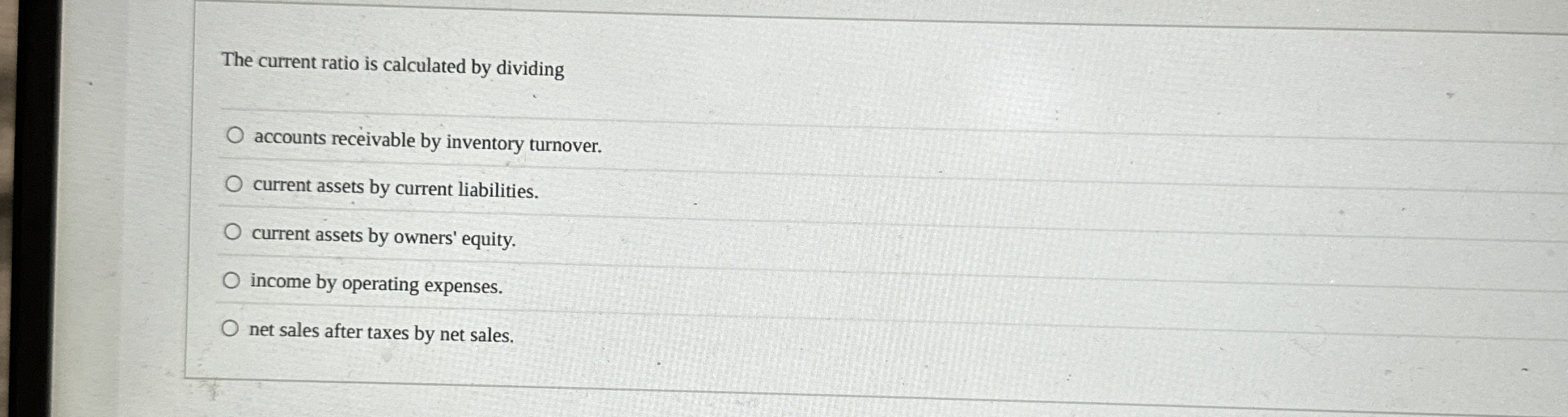 [Solved] The current ratio is calculated by dividing accoun