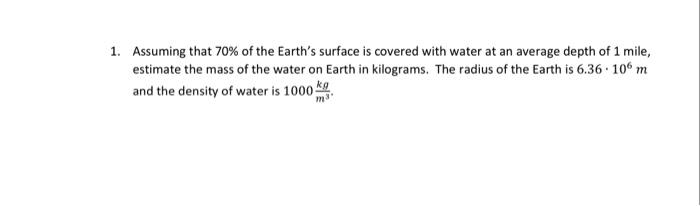 Solved 1. Assuming that 70% of the Earth's surface is | Chegg.com