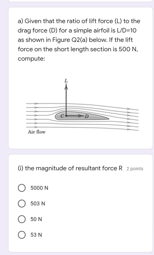 Solved a) Given that the ratio of lift force (L) to the drag | Chegg.com