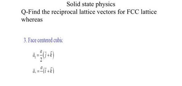 Solved Solid state physics Q-Find the reciprocal lattice | Chegg.com