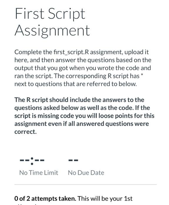 Complete the first_script.R assignment, upload it here, and then answer the questions based on the output that you got when y