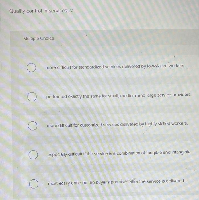 Solved Quality Control In Services Is: Multiple Choice More | Chegg.com