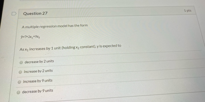Solved 1 pts Question 27 A multiple regression model has the | Chegg.com