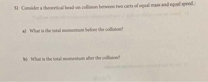 Solved 5) Consider a theoretical head-on collision between | Chegg.com