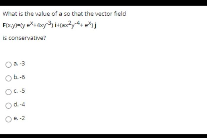 What Is The Value Of A So That The Vector Field Chegg Com