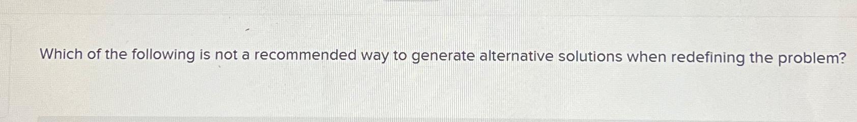 Solved Which of the following is not a recommended way to | Chegg.com