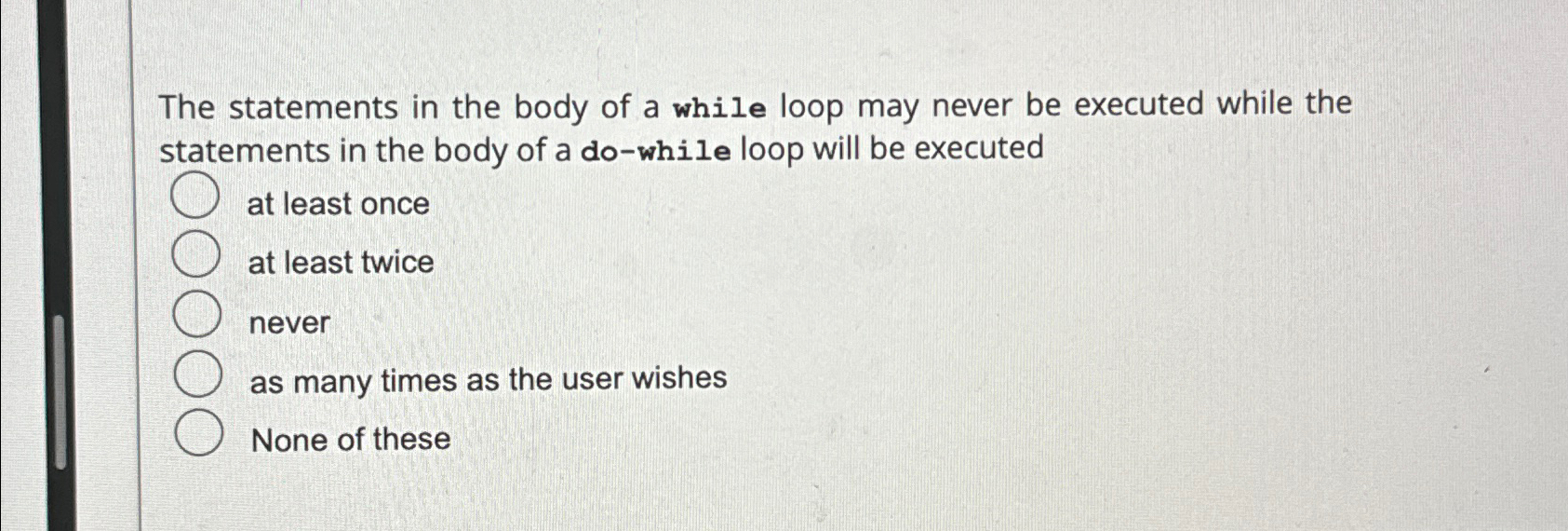 Solved The statements in the body of a while loop may never | Chegg.com