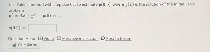 Solved Use Euler's method with step size 0.1 to estimate | Chegg.com