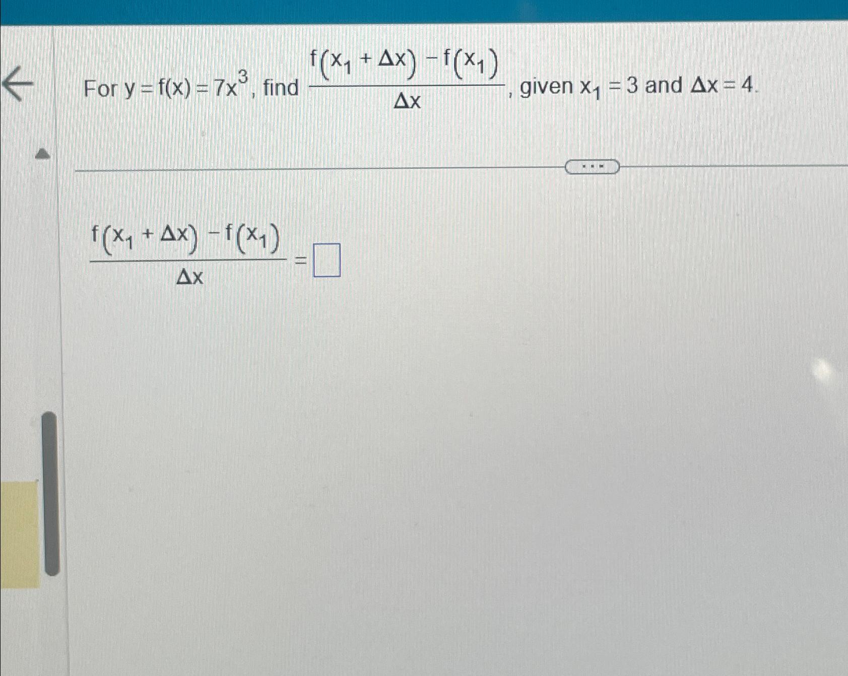 Solved For Y F X 7x3 ﻿find F X1 Δx F X1 Δx ﻿given X1 3