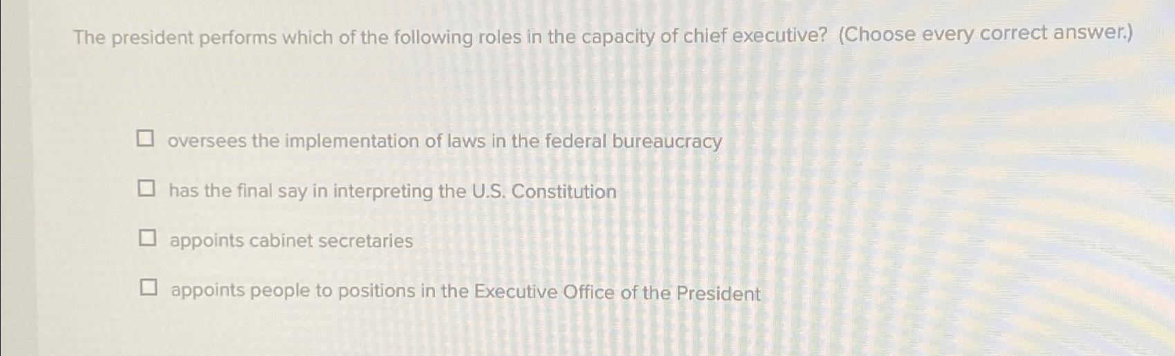 describe the role of the president as chief executive 1 point responses
