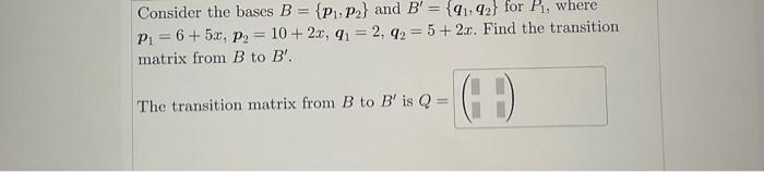 Solved Consider The Bases B={p1,p2} And B′={q1,q2} For P1, | Chegg.com