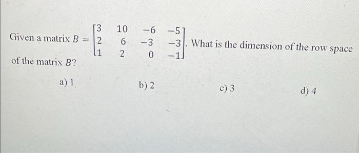 Solved - 13 Given A Matrix B = 2 11 Of The Matrix B? 10 6 2 | Chegg.com