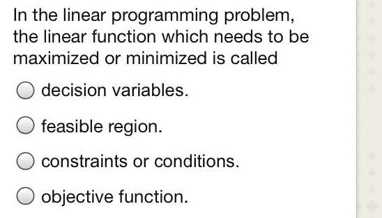 Solved In the linear programming problem, the linear | Chegg.com
