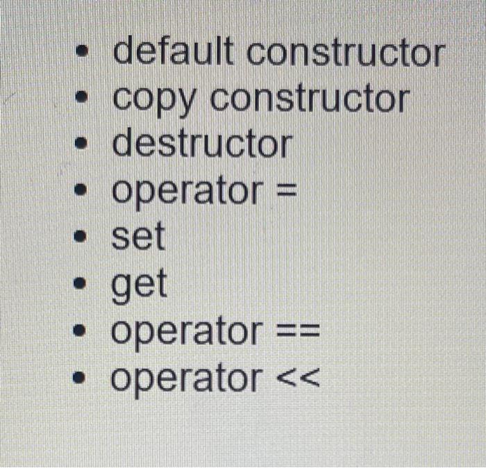 Solved - Default Constructor - Copy Constructor - Destructor | Chegg.com