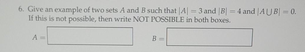Solved 6. Give an example of two sets A and B such that Al = | Chegg.com