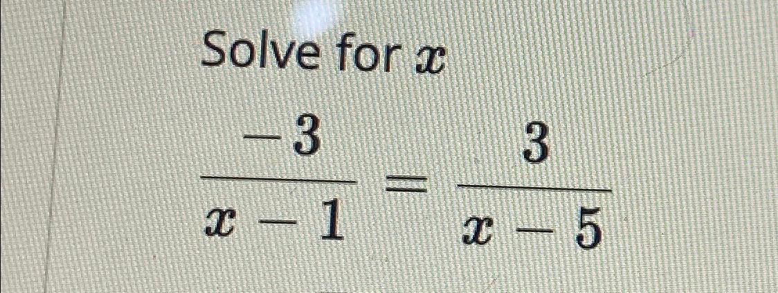 solved-solve-for-x-3x-1-3x-5-chegg