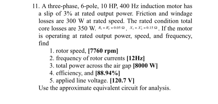 Solved 11. A three-phase, 6-pole, 10 HP, 400 Hz induction