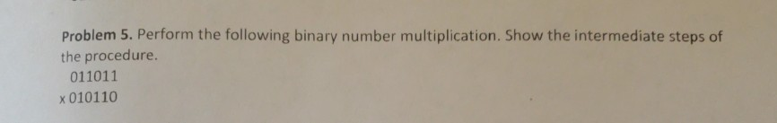Solved Problem 5. Perform the following binary number | Chegg.com