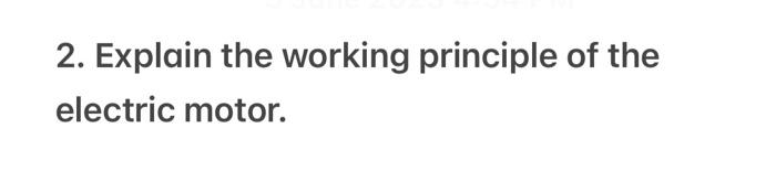 Solved 2. Explain the working principle of the electric | Chegg.com