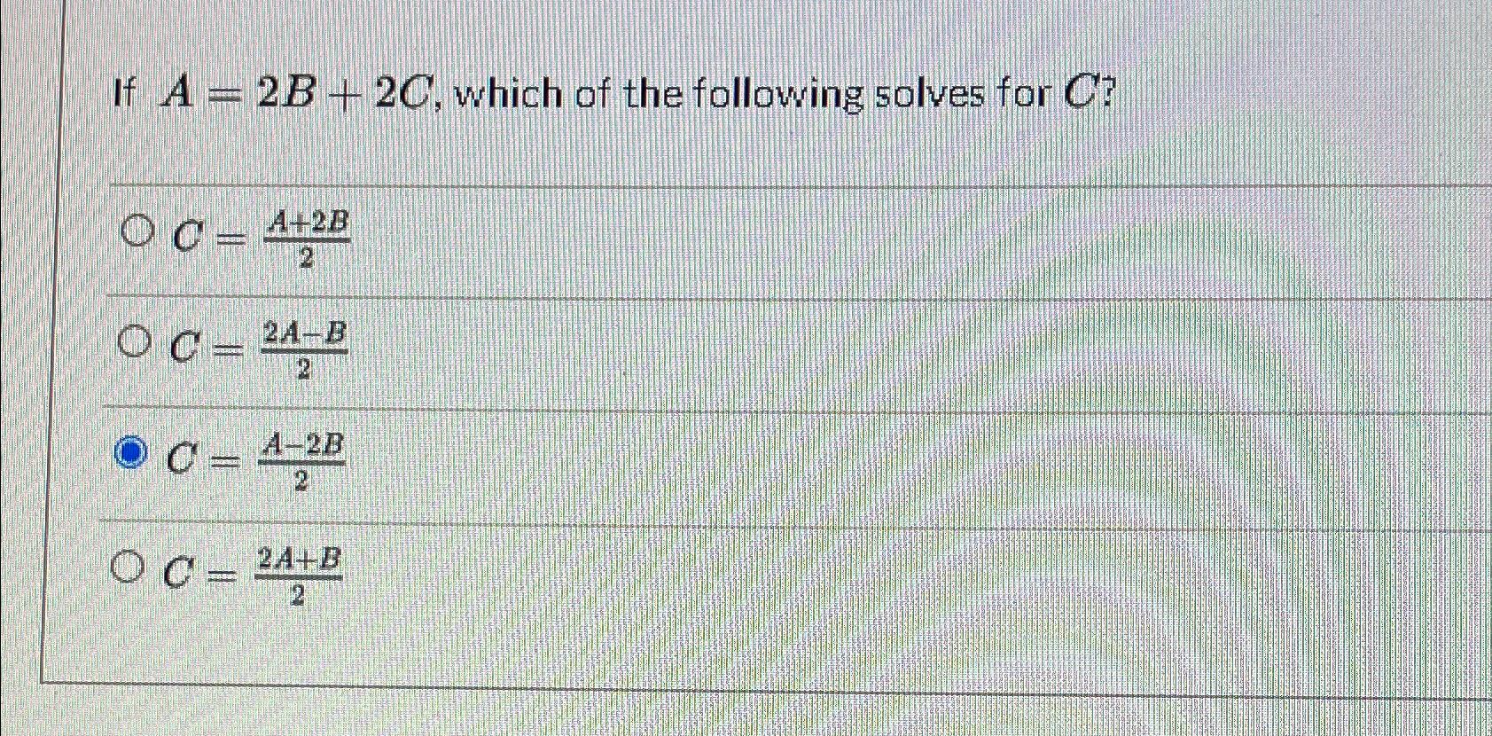 Solved If A=2B+2C, ﻿which of the following solves for | Chegg.com
