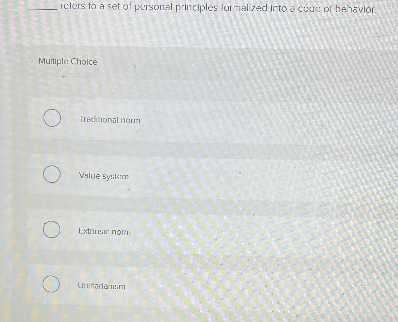 Solved refers to a set of personal principles formalized | Chegg.com