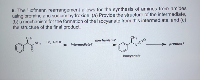 Solved 6. The Hofmann Rearrangement Allows For The Synthesis | Chegg.com