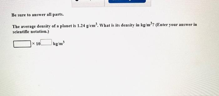Solved Be sure to answer all parts. The average density of a | Chegg.com