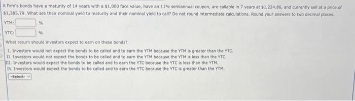 A tirms bonds have a maturity of 14 years with a \( \$ 1,000 \) face value, have an \( 11 \% \) semiannual coupon, are calla