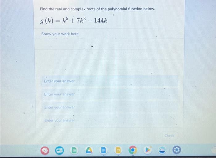 Solved Find the real and complex roots of the polynomial | Chegg.com