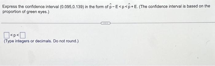 Solved Express the confidence interval (0.095,0.139 ) in the | Chegg.com
