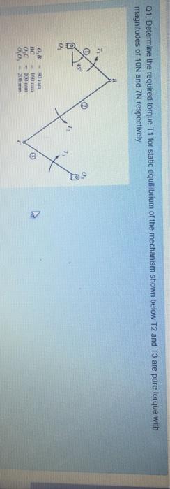 Solved Q1: Determine The Required Torque 1 For Static | Chegg.com