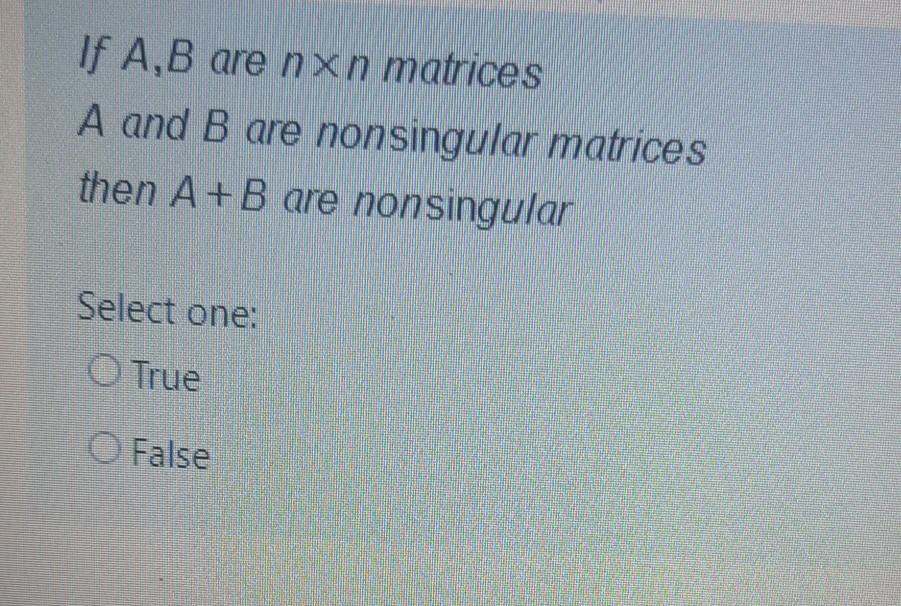 Solved If A B Are Nxn Matrices A And B Are Nonsingular