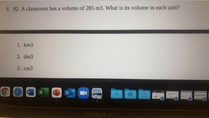 Solved 6 92 A Classroom Has A Volume Of 285 M3 What Is Chegg Com