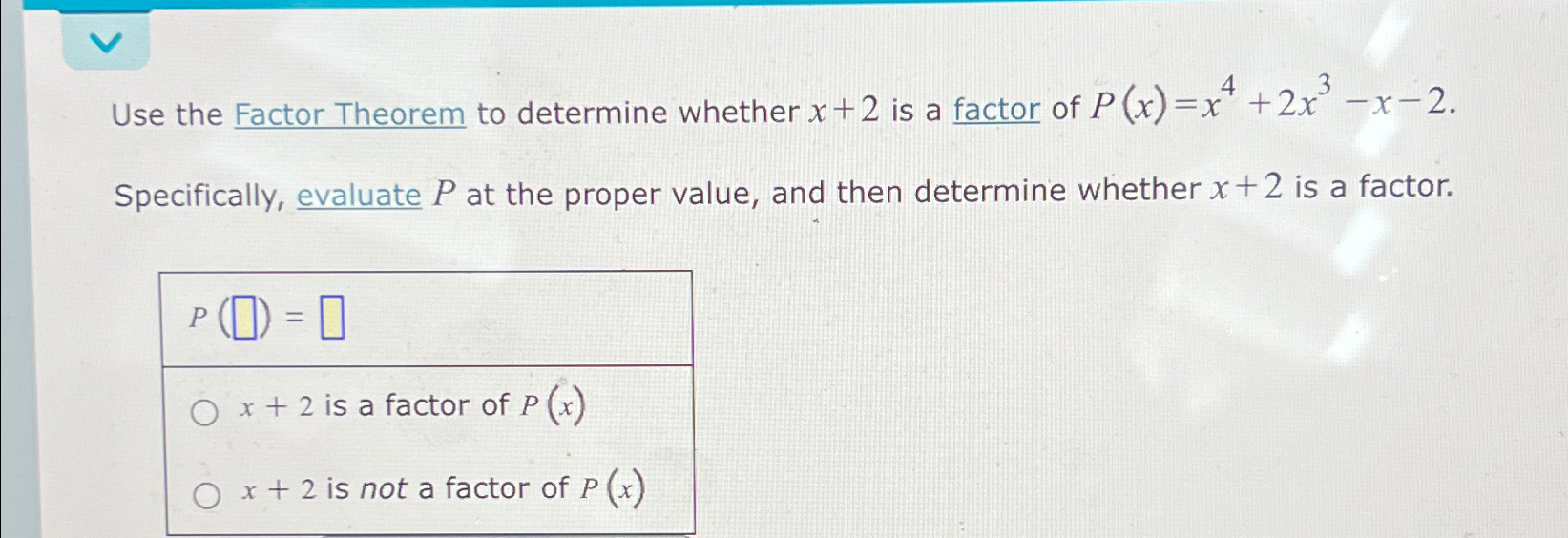 Solved Use the Factor Theorem to determine whether x+2 ﻿is a | Chegg.com