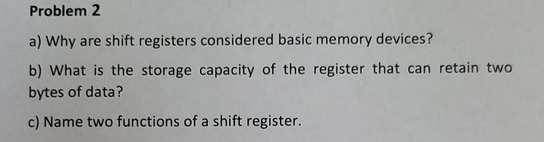 Solved Problem 2 a) Why are shift registers considered basic