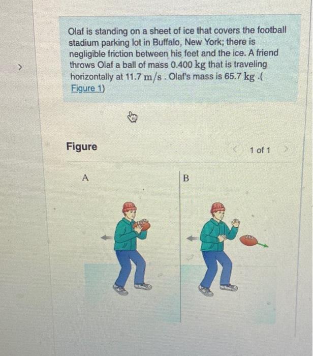 Solved Olaf is standing on a sheet of ice that covers the