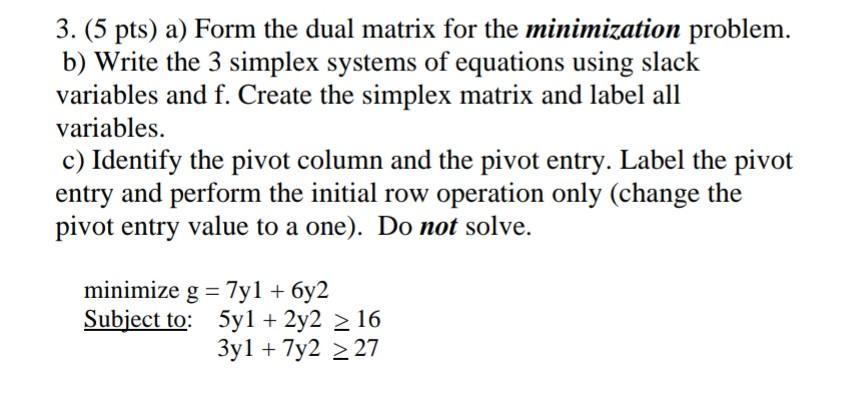 Solved 3. (5 pts) a) Form the dual matrix for the | Chegg.com